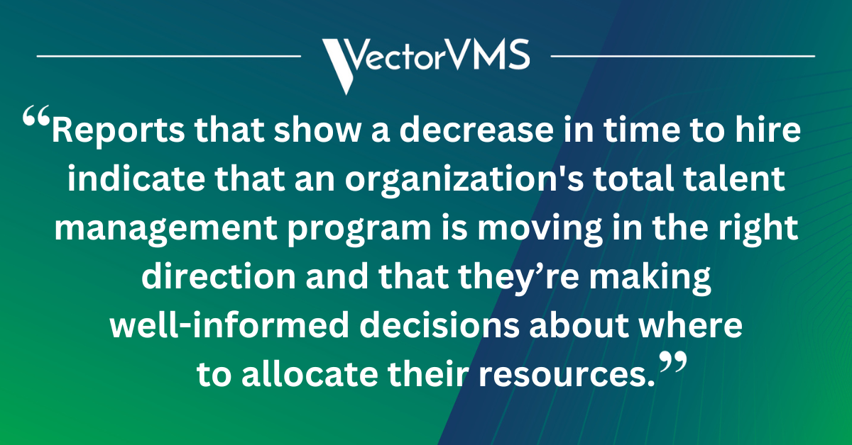 Reports that show a decrease in time to hire indicate that an organization's total talent management program is moving in the right direction and that they’re making well-informed decisions about where to allocate their resources.
