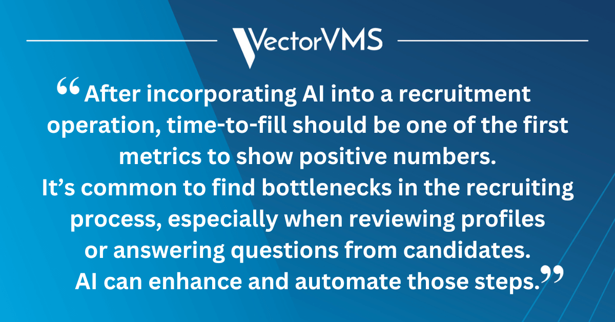 After incorporating AI into a recruitment operation, time-to-fill should be one of the first metrics to show positive numbers. It’s common to find bottlenecks in the recruiting process, especially when reviewing profiles or answering questions from candidates. AI can enhance and automate those steps.