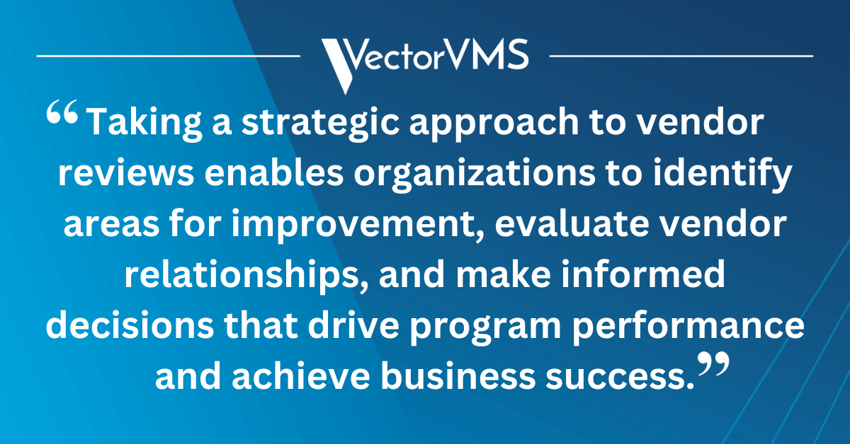 Taking a strategic approach to vendor reviews enables organizations to identify areas for improvement, evaluate vendor relationships, and make informed decisions that drive program performance and achieve business success.