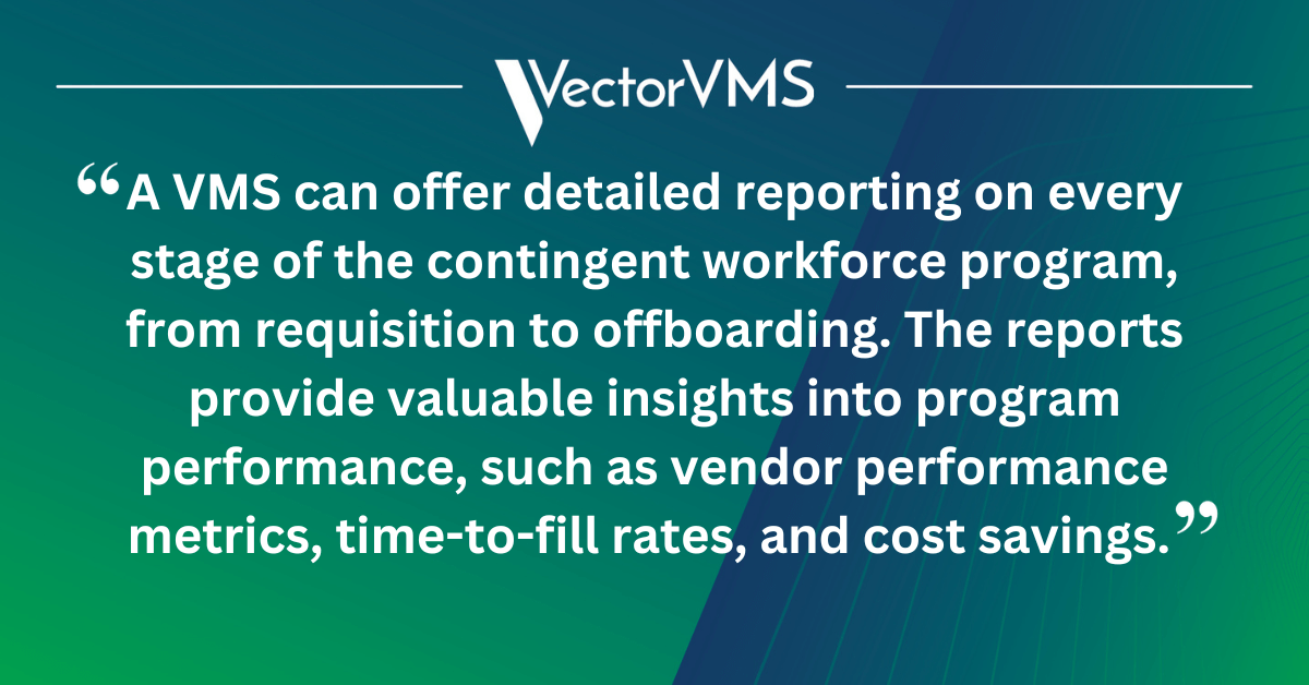 A VMS can offer detailed reporting on every stage of the contingent workforce program, from requisition to offboarding. The reports provide valuable insights into program performance, such as vendor performance metrics, time-to-fill rates, and cost savings. 