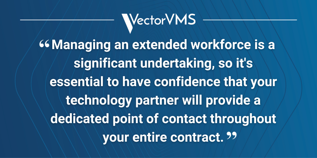 Pull quote: “Managing an extended workforce is a significant undertaking, so it's essential to have confidence that your technology partner will provide a dedicated point of contact throughout your entire contract.”
